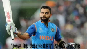 Top 10 Cricket Moments in History